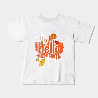 Why Hello There Fall Autumn Fall design Kids T-Shirt